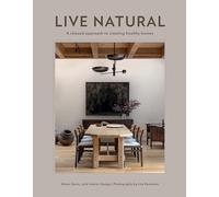 Live Natural: A Relaxed Approach to Creating Healthy Homes