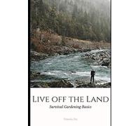 Live off the Land: Survival Gardening Basics