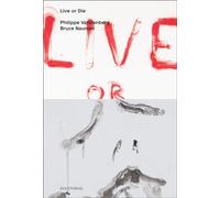 Live or Die: Philippe Vandenberg and Bruce Nauman