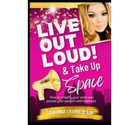 Live Out Loud & Take Up Space! [Guided Journal included]: How to amplify your voice and pursue your passion with boldness (The Live Out Loud & Take Up Space! series)