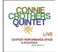 Live Outpost Performance Space by Connie Quintet Crothers (2006-05-03)