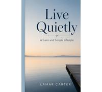 Live Quietly: A Calm and Simple Lifestyle