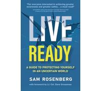 Live Ready: A Guide to Protecting Yourself In An Uncertain World