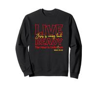 Live Ready Jesus Is Coming Back Matt.24 Sweatshirt