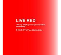 LIVE RED ~ALL songs of Sgt.Pepper's Lonely Hearts Club Band & other hit songs ~