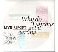 Live Report - Why Do I Always Get It Wrong [7" Vinyl]