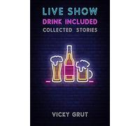 Live Show, Drink Included: Collected Stories