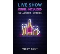 Live Show, Drink Included : Collected Stories
