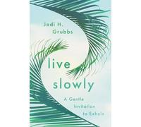 Live Slowly: A Gentle Invitation to Exhale