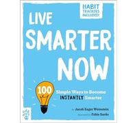 Live Smarter Now: 100 Simple Ways to Become Instantly Smarter (Be Better Now)