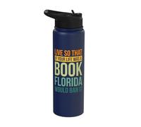 Live So that If Your Life was A Book Florida Would Ban It Stainless Steel Insulated Water Bottle