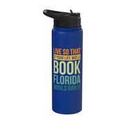 Live So that If Your Life was A Book Florida Would Ban It Stainless Steel Insulated Water Bottle