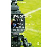 Live Sports Media: The What, How and Why of Sports Broadcasting