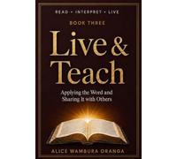 Live & Teach: Applying the Word and Sharing It with Others (Read · Interpret · Live)