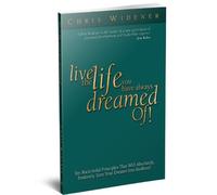 Live the Life You Have Always Dreamed Of!