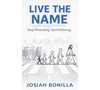 Live The Name: Stop Pretending. Start Following.
