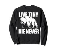LIVE TINY DIE NEVER Funny Tardigrade Tough Water Bear Meme Sweatshirt