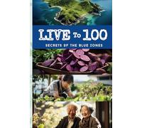 Live To 100: Secrets Of The Blue Zones - Discovering Japan’s Longevity Secrets: Dan Buettner’s Journey to Unveil the Keys to a Century of Life