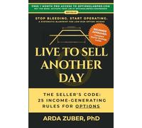 Live to Sell Another Day: The Seller's Code: 25 Income-Generating Rules For Options: 1