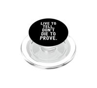 live to tell dont die to prove Motivational Wisdom for Men PopSockets PopGrip for MagSafe