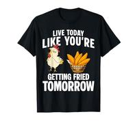 Live Today Like Youre Getting Fried Tomorrow Chicken Tender T-Shirt