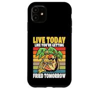 Live Today Like You're Getting Fried Tomorrow Funny Chicken Case for iPhone 11
