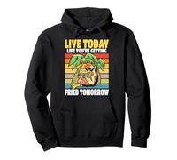 Live Today Like You're Getting Fried Tomorrow Funny Chicken Pullover Hoodie