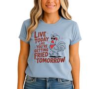 Live Today Like Youre Getting Fried Tomorrow Womens Graphic Tee Rooster Animal Humor Farming T-Shirt XL (18-20) Mineral Blue