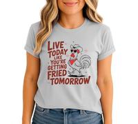 Live Today Like Youre Getting Fried Tomorrow Womens Graphic Tee Rooster Animal Humor Farming T-Shirt XL (18-20)