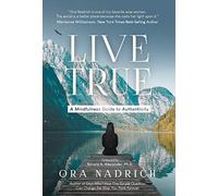 Live True: A Mindfulness Guide to Authenticity
