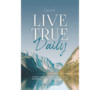 Live True Daily Journal: Mindfulness Quotes, Prompts, Tips & Reminders To Stay Authentically You