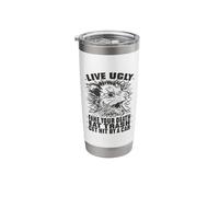 Live Ugly Fake Your Death Eat Trash Get Hit by A Car Stainless Steel Insulated Tumbler