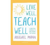 Live Well, Teach Well: A practical approach to wellbeing that works