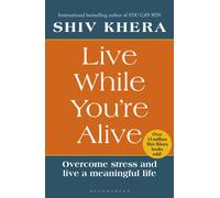 Live While You're Alive : Overcome Stress and Live a Meaningful Life