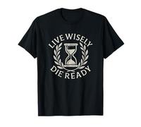 Live Wisely Die Ready - Stoic Hourglass Philosophy T-Shirt