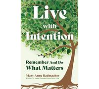 Live with Intention: Remember and Do What Matters (Positive Affirmations, New Age Thought, Motivational Quotes)