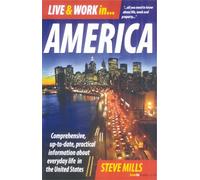 Live & Work in America: 7th edition: Comprehensive, Up-to-Date, Practical Information About Everyday Life in the USA