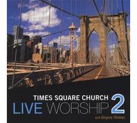 Live Worship 2 With Gregory Thomas by Times Square Church (2005-11-29)