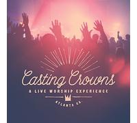 Live Worship Experience by CASTING CROWNS (2015-11-13)