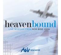 LIVE WOSHIP FROM NEW WINE 2006 - LIVE WOSHIP FROM NEW WINE 2006 - HEAVEN BOUND