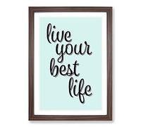 Live Your Best Life Typography Framed Print | A2 Walnut Framed Wall Art | Ready to Hang | Modern Positive Affirmations Picture | Living Room Bedroom Lounge Office
