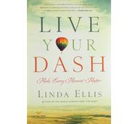 Live Your Dash: Make Every Moment Matter