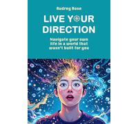 Live Your Direction: Navigate your own life in a world that wasn't built for you