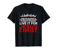 Live Your Life For Jesus Christ The Good News Galatians 2 20 T-Shirt
