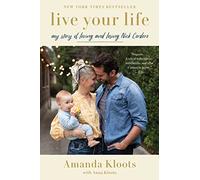 Live Your Life: My Story of Loving and Losing Nick Cordero - A Widow's Poignant Journey Through Pandemic Grief and Hope