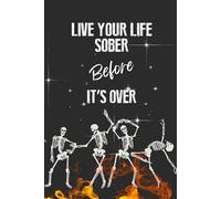 Live Your Life Sober Before It's Over: Sobriety Affirmation Journal For Men/12 Step Check In With Quotes Toward Healing/NA AA Friendly/Substance Recovery