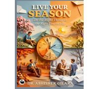 LIVE YOUR SEASON: DO THE RIGHT THING AT THE RIGHT TIME IN LIFE