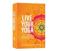 Live Your Yoga: 54 Practice Cards to Bring the Wisdom of The Yoga Sutras to Life