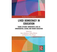 Lived Democracy in Education: Young Citizens’ Democratic Lives in Kindergarten, School and Higher Education (Routledge Research in Education)