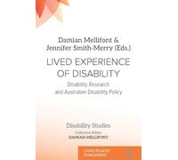 LIVED EXPERIENCE OF DISABILITY: Disability research and Australian disability policy